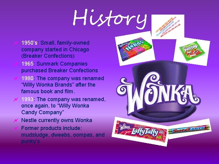 History ~ 1950’s: Small, family-owned company started in Chicago (Breaker Confections) ~ 1965: Sunmark