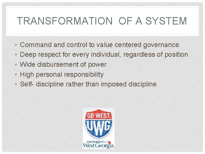 TRANSFORMATION OF A SYSTEM • • • Command control to value centered governance Deep