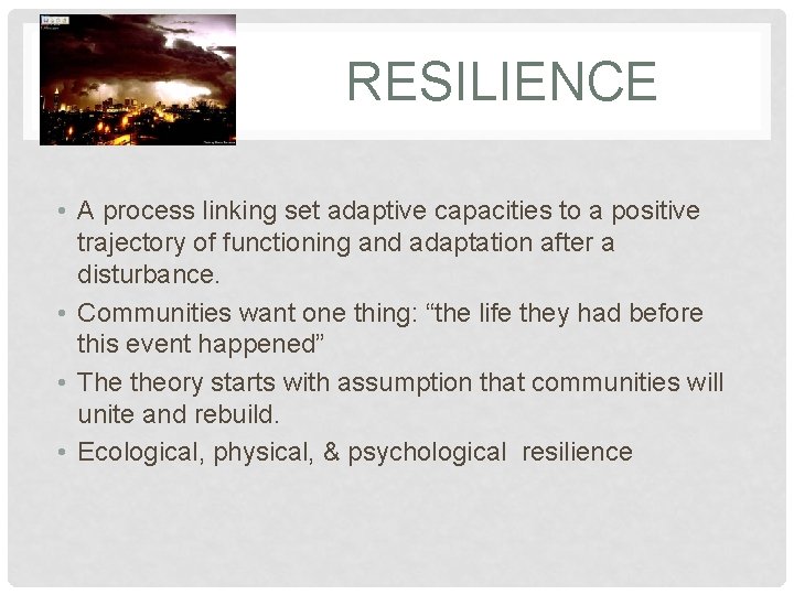 RESILIENCE • A process linking set adaptive capacities to a positive trajectory of functioning