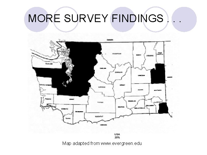 MORE SURVEY FINDINGS. . . Map adapted from www. evergreen. edu 