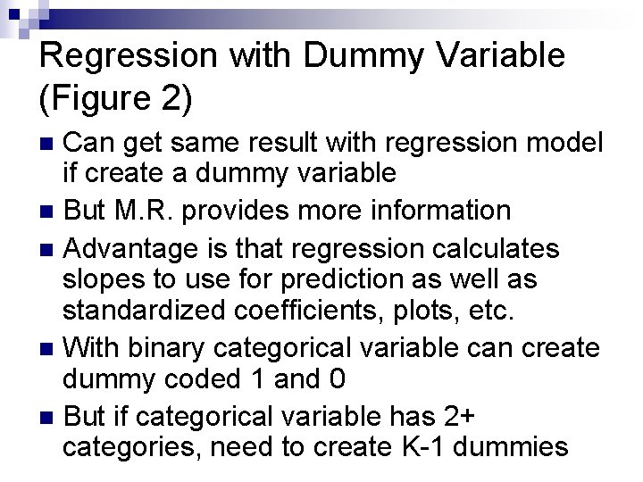 Regression with Dummy Variable (Figure 2) Can get same result with regression model if