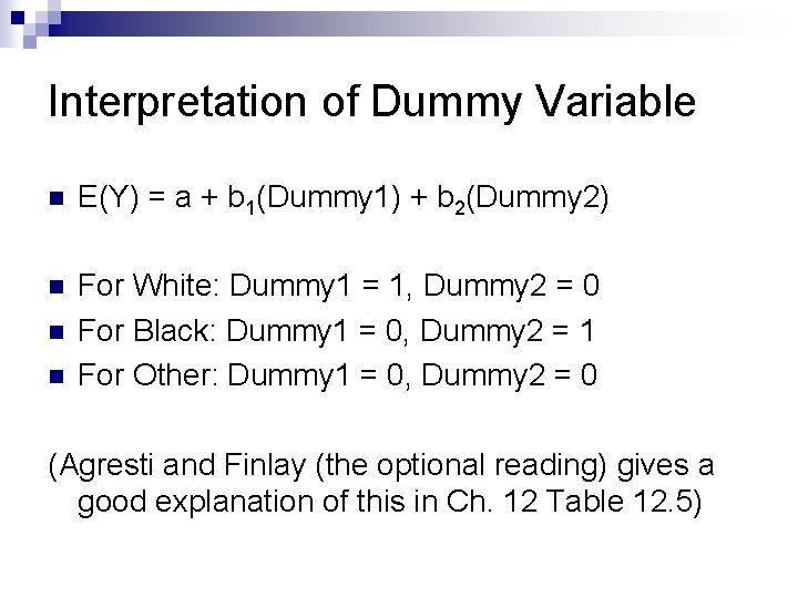 Interpretation of Dummy Variable n E(Y) = a + b 1(Dummy 1) + b