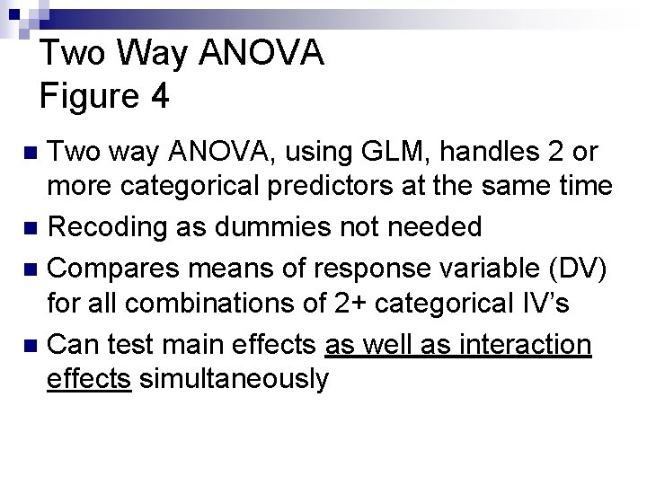 Two Way ANOVA Figure 4 Two way ANOVA, using GLM, handles 2 or more