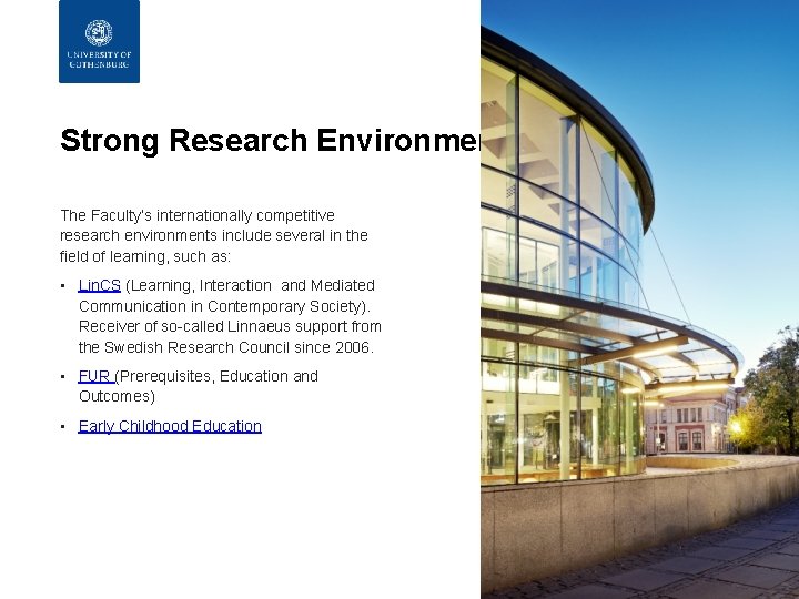 FACULTY OF EDUCATION Strong Research Environments The Faculty’s internationally competitive research environments include several