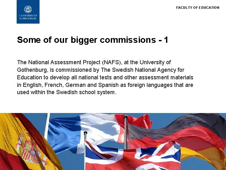 FACULTY OF EDUCATION Some of our bigger commissions - 1 The National Assessment Project