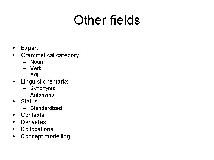 Other fields • Expert • Grammatical category – Noun – Verb – Adj • Other fields • Expert • Grammatical category – Noun – Verb – Adj •
