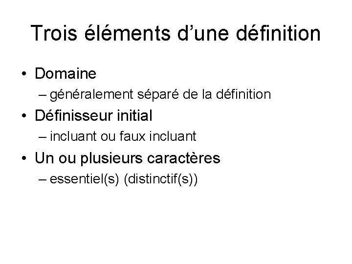 Trois éléments d’une définition • Domaine – généralement séparé de la définition • Définisseur Trois éléments d’une définition • Domaine – généralement séparé de la définition • Définisseur