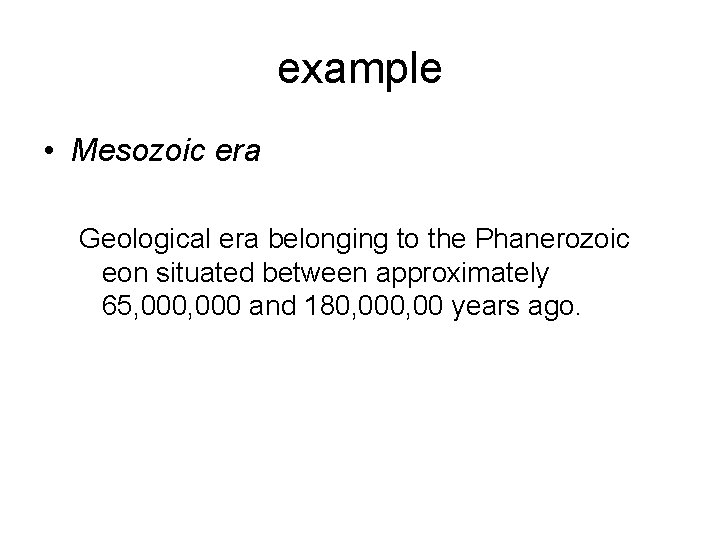example • Mesozoic era Geological era belonging to the Phanerozoic eon situated between approximately example • Mesozoic era Geological era belonging to the Phanerozoic eon situated between approximately