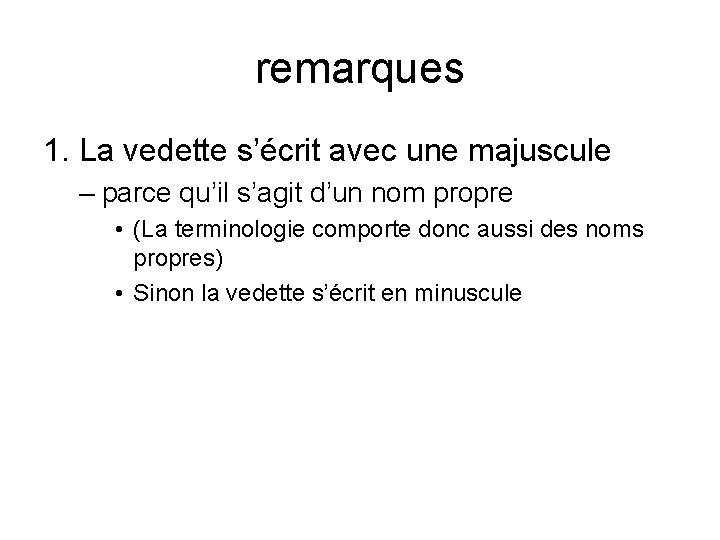 remarques 1. La vedette s’écrit avec une majuscule – parce qu’il s’agit d’un nom remarques 1. La vedette s’écrit avec une majuscule – parce qu’il s’agit d’un nom