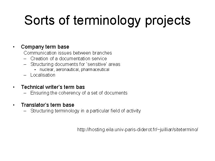 Sorts of terminology projects • Company term base Communication issues between branches – Creation Sorts of terminology projects • Company term base Communication issues between branches – Creation