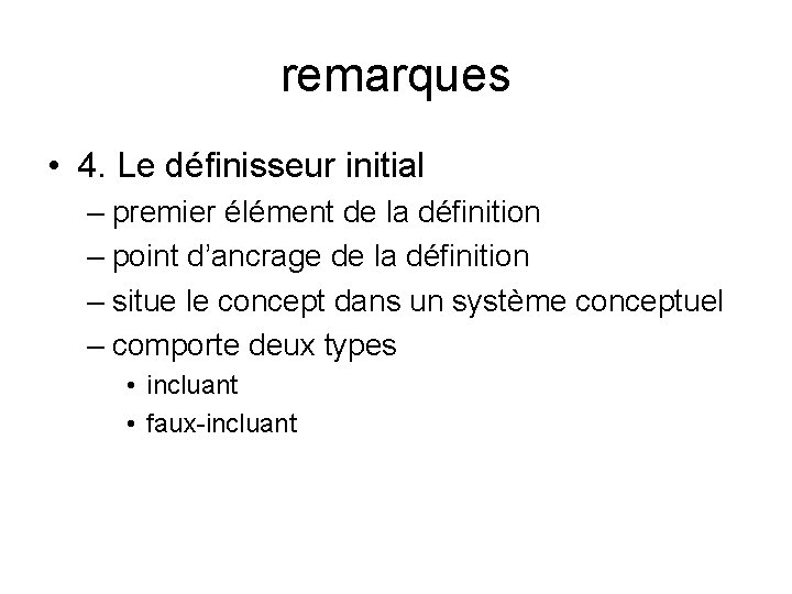 remarques • 4. Le définisseur initial – premier élément de la définition – point remarques • 4. Le définisseur initial – premier élément de la définition – point