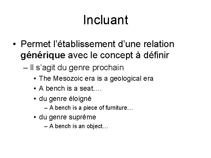 Incluant • Permet l’établissement d’une relation générique avec le concept à définir – Il Incluant • Permet l’établissement d’une relation générique avec le concept à définir – Il