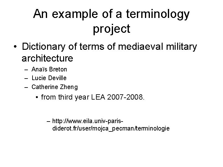 An example of a terminology project • Dictionary of terms of mediaeval military architecture An example of a terminology project • Dictionary of terms of mediaeval military architecture