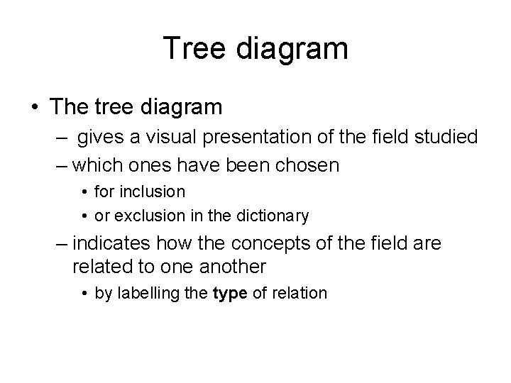 Tree diagram • The tree diagram – gives a visual presentation of the field Tree diagram • The tree diagram – gives a visual presentation of the field