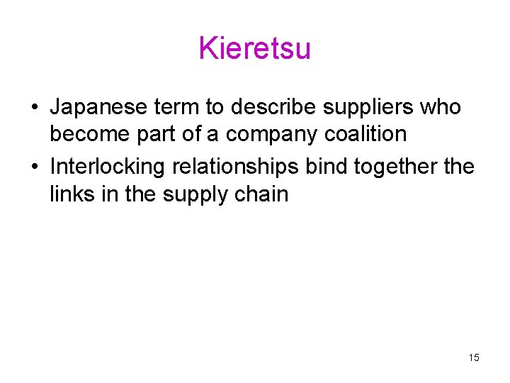 Kieretsu • Japanese term to describe suppliers who become part of a company coalition
