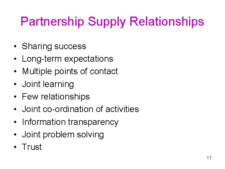 Partnership Supply Relationships • • • Sharing success Long-term expectations Multiple points of contact