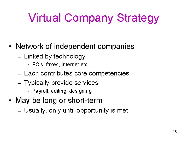 Virtual Company Strategy • Network of independent companies – Linked by technology • PC’s,
