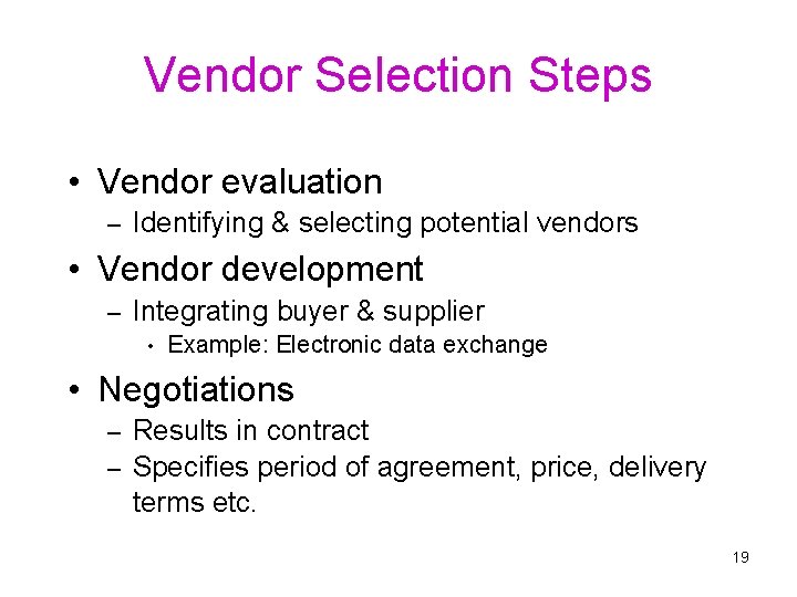 Vendor Selection Steps • Vendor evaluation – Identifying & selecting potential vendors • Vendor