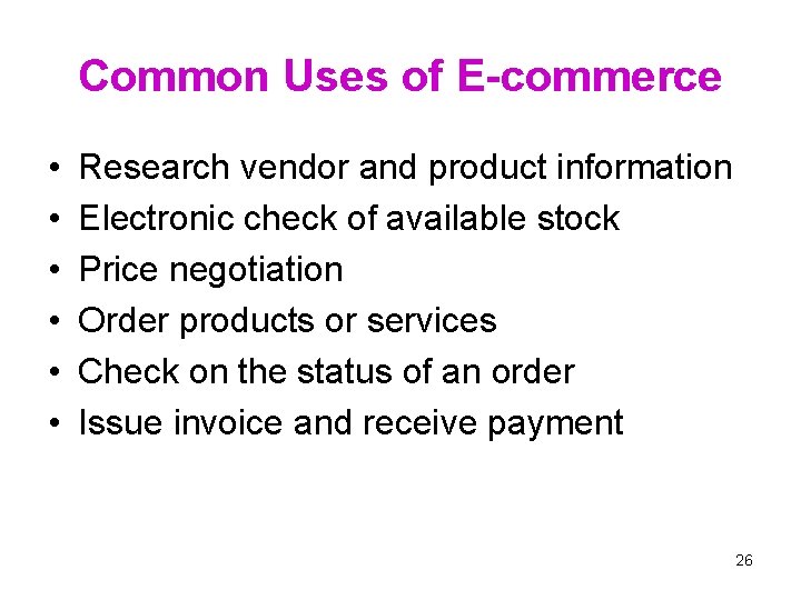 Common Uses of E-commerce • • • Research vendor and product information Electronic check