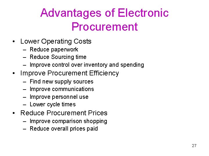 Advantages of Electronic Procurement • Lower Operating Costs – Reduce paperwork – Reduce Sourcing