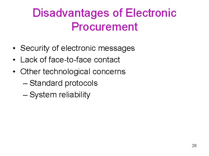 Disadvantages of Electronic Procurement • Security of electronic messages • Lack of face-to-face contact