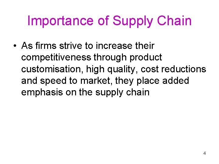 Importance of Supply Chain • As firms strive to increase their competitiveness through product