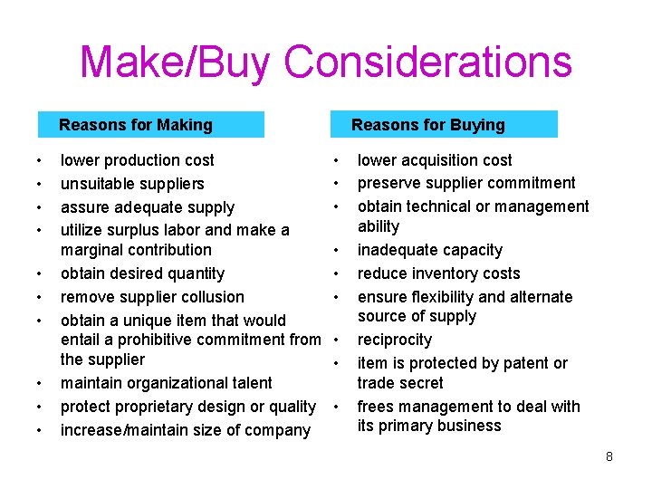 Make/Buy Considerations Reasons for Buying Reasons for Making • • • lower production cost