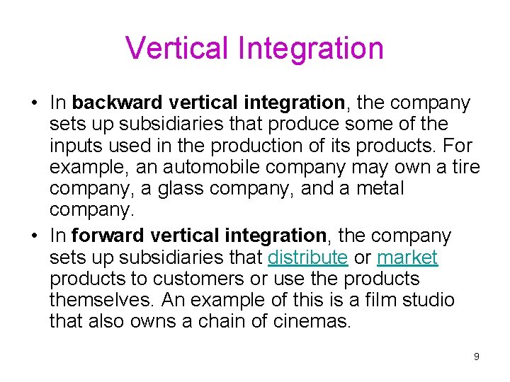 Vertical Integration • In backward vertical integration, the company sets up subsidiaries that produce