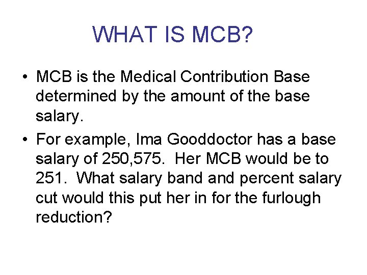 WHAT IS MCB? • MCB is the Medical Contribution Base determined by the amount