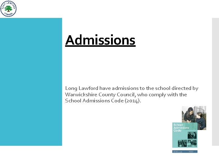 Admissions Long Lawford have admissions to the school directed by Warwickshire County Council, who