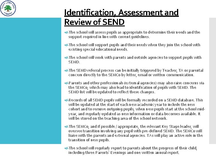 Identification, Assessment and Review of SEND The school will assess pupils as appropriate to