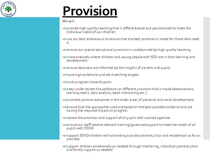 Provision We will: provide high quality teaching that is differentiated and personalised to meet