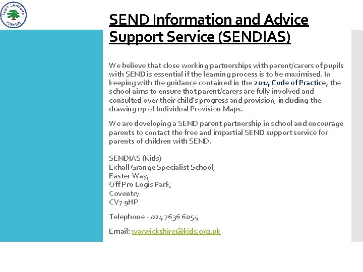 SEND Information and Advice Support Service (SENDIAS) We believe that close working partnerships with