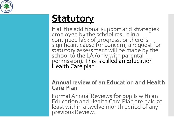 Statutory Assessment If all the additional support and strategies employed by the school result