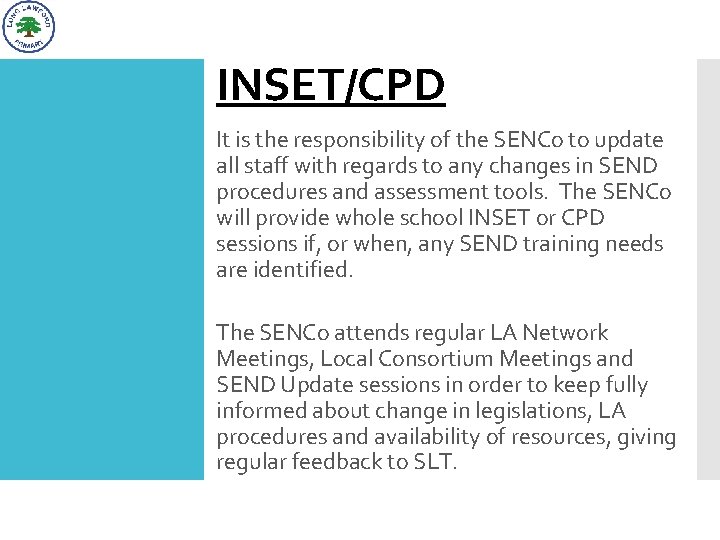 INSET/CPD It is the responsibility of the SENCo to update all staff with regards