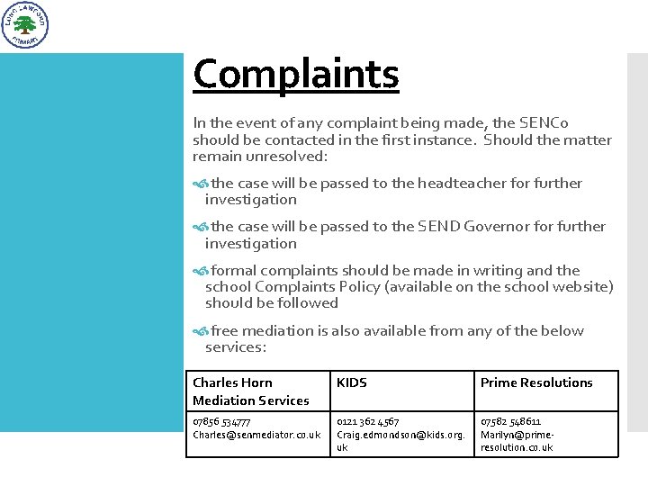Complaints In the event of any complaint being made, the SENCo should be contacted