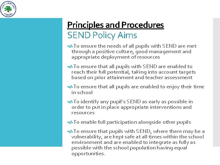 Principles and Procedures SEND Policy Aims To ensure the needs of all pupils with