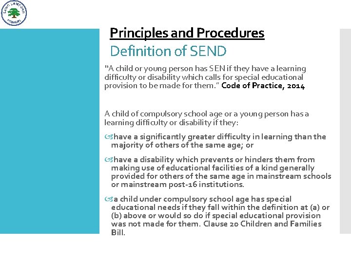 Principles and Procedures Definition of SEND “A child or young person has SEN if