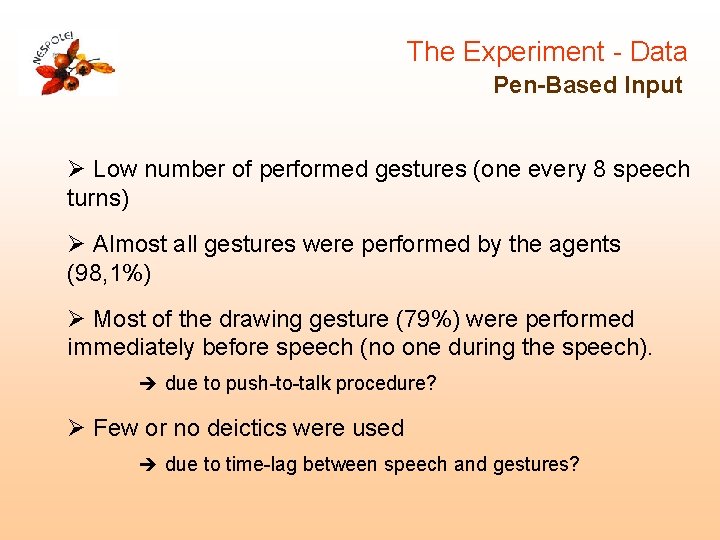 The Experiment - Data Pen-Based Input Ø Low number of performed gestures (one every The Experiment - Data Pen-Based Input Ø Low number of performed gestures (one every