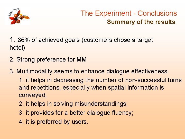 The Experiment - Conclusions Summary of the results 1. 86% of achieved goals (customers The Experiment - Conclusions Summary of the results 1. 86% of achieved goals (customers