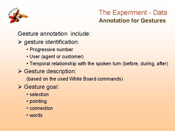The Experiment - Data Annotation for Gestures Gesture annotation include: Ø gesture identification: • The Experiment - Data Annotation for Gestures Gesture annotation include: Ø gesture identification: •