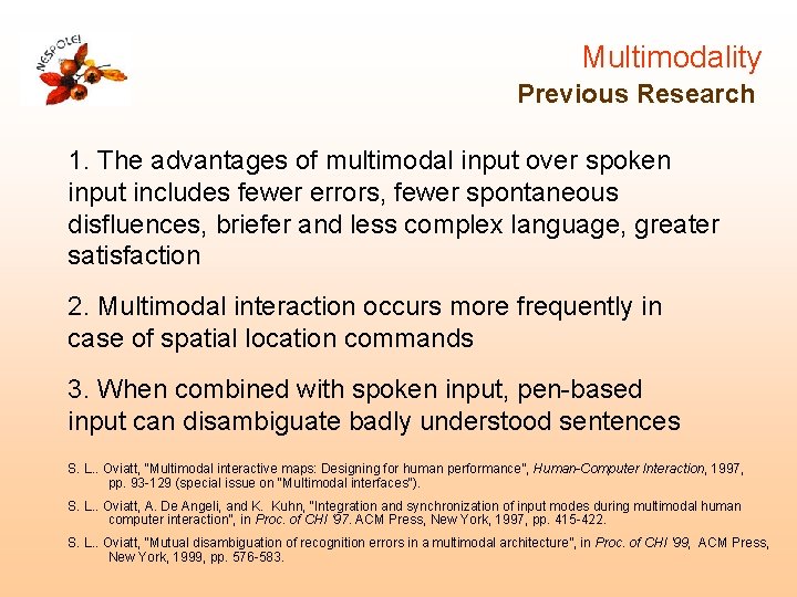 Multimodality Previous Research 1. The advantages of multimodal input over spoken input includes fewer Multimodality Previous Research 1. The advantages of multimodal input over spoken input includes fewer