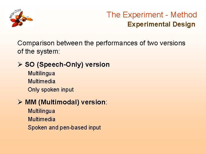 The Experiment - Method Experimental Design Comparison between the performances of two versions of The Experiment - Method Experimental Design Comparison between the performances of two versions of