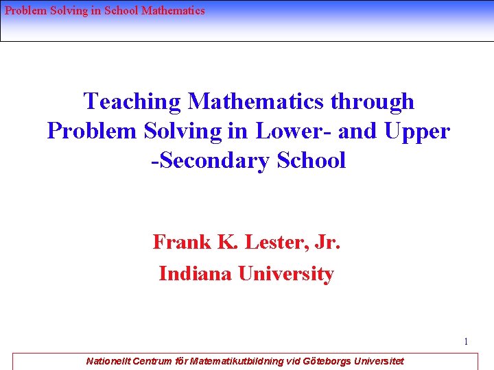 Problem Solving in School Mathematics Teaching Mathematics through Problem Solving in Lower- and Upper