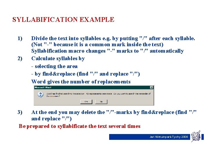 SYLLABIFICATION EXAMPLE 1) 2) Divide the text into syllables e. g. by putting "/"