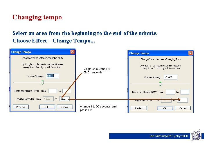 Changing tempo Select an area from the beginning to the end of the minute.