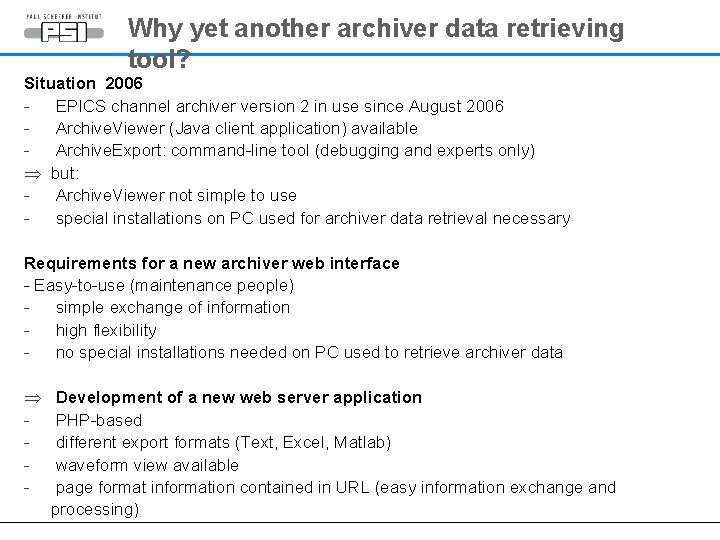 Why yet another archiver data retrieving tool? Situation 2006 - EPICS channel archiver version