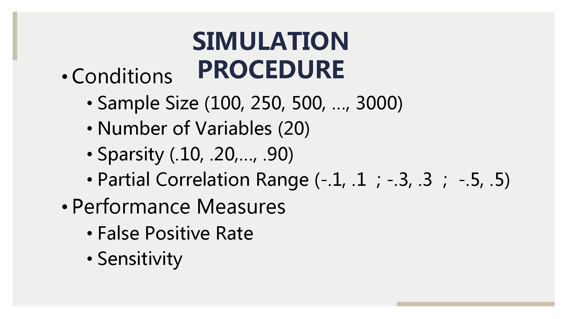 SIMULATION PROCEDURE • Conditions • Sample Size (100, 250, 500, …, 3000) • Number