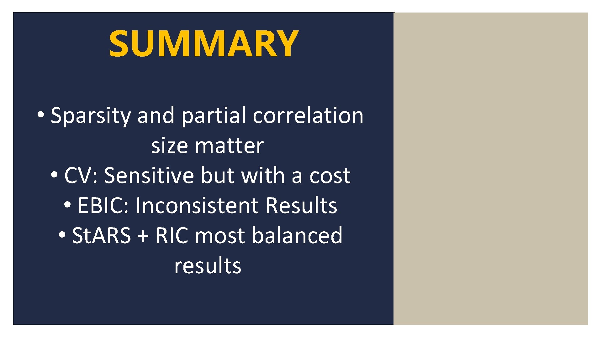 SUMMARY • Sparsity and partial correlation size matter • CV: Sensitive but with a