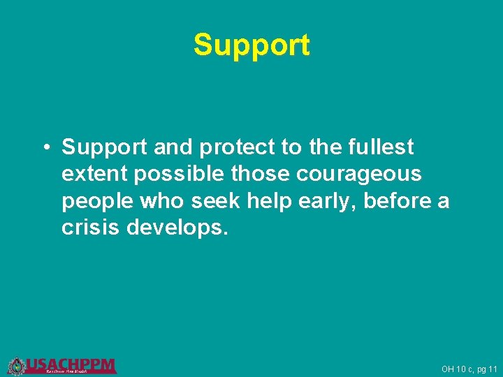 Support • Support and protect to the fullest extent possible those courageous people who